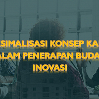 Maksimalisasi Konsep Kaizen dalam Penerapan Budaya Inovasi