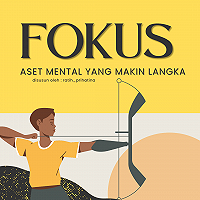 FOKUS, ASET MENTAL YANG LANGKA DI ERA BOMBARDIR INFORMASI