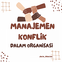 Manajemen Konflik Dalam Organisasi :  Konflik Itu Negatif Atau Positif Sih&hellip;?