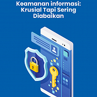 Keamanan Informasi: Krusial Tapi Sering Diabaikan
