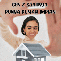 GEN Z, SAATNYA PUNYA RUMAH IMPIAN!